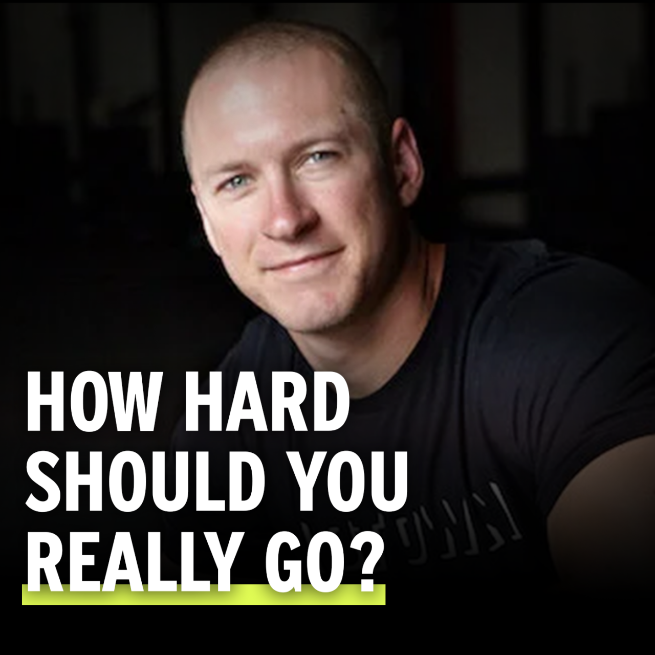 Image of Bill Anthes with text HOW HARD SHOULD YOU REALLY GO?