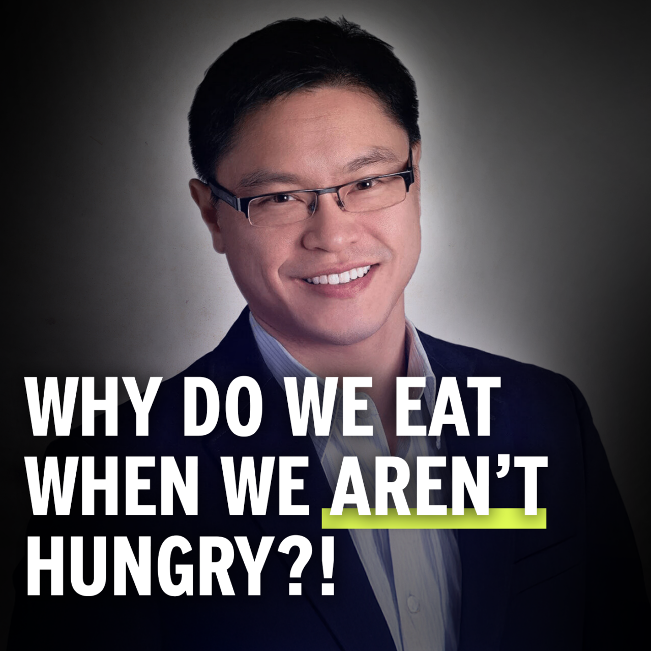image of Dr Jason Fung with the text WHY DO WE EAT WHEN WE AREN'T HUNGRY?